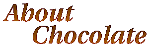 About Chocolate